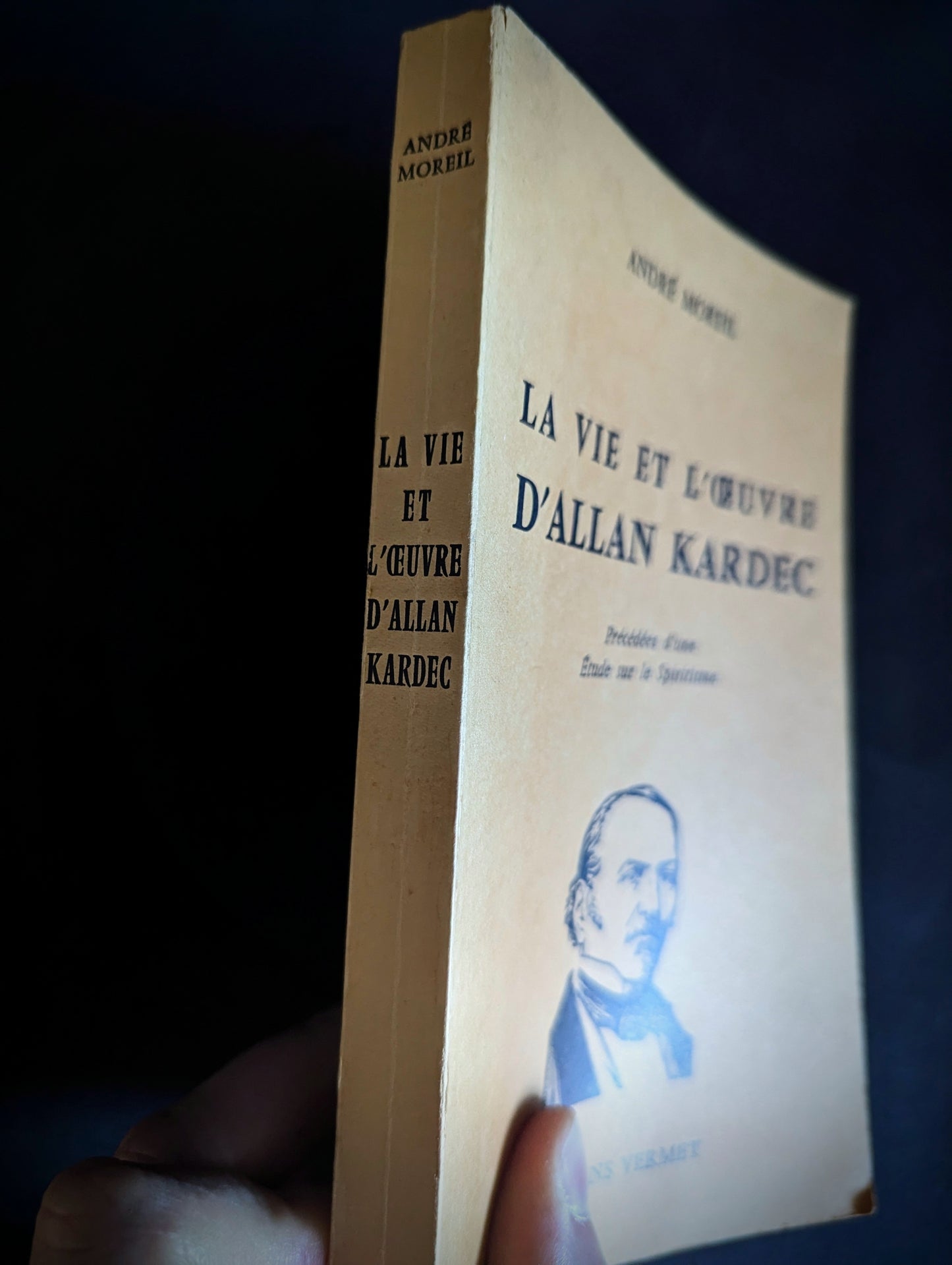 La Vie et l'Œuvre d'Allan Kardec (Précédées d'une étude sur le Spiritisme) de André Moreil. Édition 1981