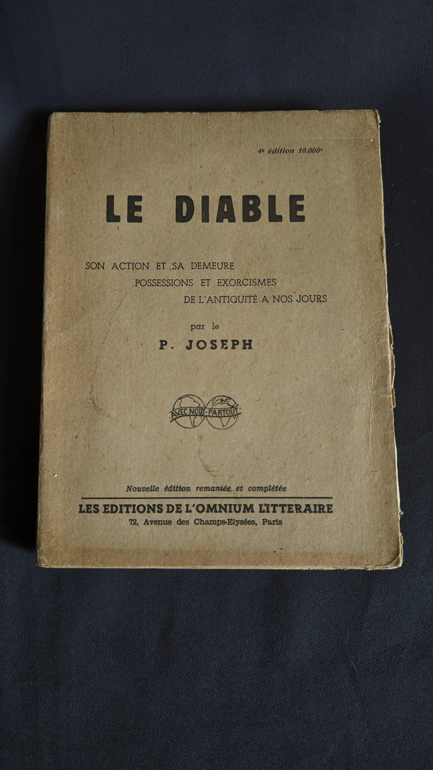 Le Diable (Son action et sa demeure, Possession et Exorcisme, de l'Antiquité à nos jours ) par le P. Joseph. Edition 1959